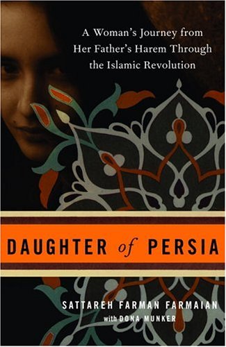  Daughter of Persia: A Woman's Journey from Her Father's Harem Through the Islamic Revolution