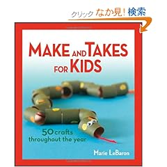 Make and Takes for Kids: 50 Crafts Throughout the Year