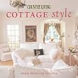 Country Living Cottage Style: Cottage Style
