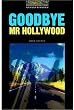 Goodbye Mr Hollywood (Oxford Bookworms Library)