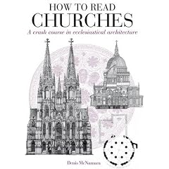 How to Read Churches: A Crash Course in Ecclesiatical Architecture
