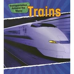 Trains (Transportation Around the World/ 2nd Edition)
