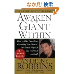 Awaken the Giant Within: How to Take Immediate Control of Your Mental, Emotional, Physical and Financial