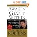 Awaken the Giant Within: How to Take Immediate Control of Your Mental, Emotional, Physical and Financial