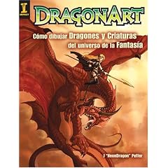 Dragonart: Como Dibujar Dragones Y Criaturas Del Universo De La Fantasia