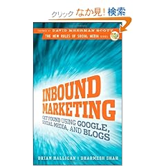 Inbound Marketing: Get Found Using Google, Social Media, and Blogs (New Rules Social Media Series)