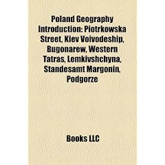 Poland Geography Introduction: Piotrkowska Street, Kiev Voivodeship, Bugonarew, Western Tatras, Lemkivshchyna, Standesamt Margonin, Podg Rze