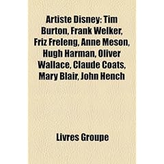 Artiste Disney: Tim Burton, Frank Welker, Friz Freleng, Anne Meson, Hugh Harman, Oliver Wallace, Claude Coats, Mary Blair, John Hench