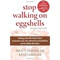 Stop Walking on Eggshells: Taking Your Life Back When Someone You Care About Has Borderline Personality Disorder