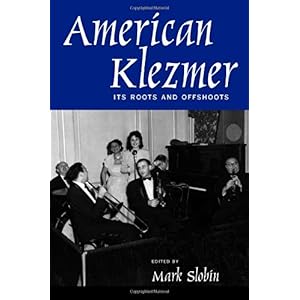 【クリックでお店のこの商品のページへ】American Klezmer： Its Roots and Offshoots [ハードカバー]