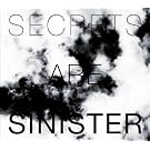 Secrets Are Sinister