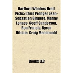 Hartford Whalers Draft Picks: Chris Pronger, Jean-Sbastien Gigure, Manny Legace, Geoff Sanderson, Ron Francis, Byron Ritchie, Craig MacDonald