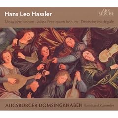 Hassler: Missa octo vocum, Missa Ecce quam bonum, Deutsche Madrigale