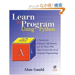 Learn to Program Using Python: A Tutorial for Hobbyists, Self-Starters, and All  Who Want to Learn  the Art of Computer Programming (Programming Languages)
