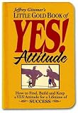 [Book] Little Gold Book of YES! Attitude: How to Find, Build and Keep a YES! Attitude for a Lifetime of SUCCESS (Jeffrey Gitomer's Little Books)