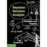 Bayesian Decision Analysis: Principles and PracticeJim Q. Smith�ɂ��