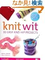 Knit Wit: 30 Easy and Hip Projects : A Hands-Free Step-by-Step Guide (Hands-Free Step-By-Step Guides)