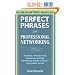 Perfect Phrases for Professional Networking: Hundreds of Ready-to-Use Phrases for Meeting and Keeping Helpful Contacts – Everywhere You Go (Perfect Phrases Series)