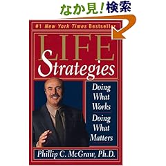 【クリックでお店のこの商品のページへ】Life Strategies: Doing What Works, Doing What Matters: ph.d., Phillip C. Mcgraw: 洋書