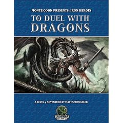 Iron Heroes: To Duel With Dragons (Monte Cooks Iron Lore)