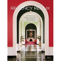 Regency Redux: High Style Interiors: Napoleonic, Classical Moderne, and Hollywood Regency