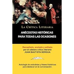 An Cdotas Hist Ricas Para Todas Las Ocasiones, Colecci N La Cr Tica Literaria Por El C Lebre Cr Tico Literario Juan Bautista Bergua, Ediciones Ib Rica