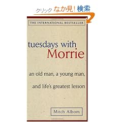 Tuesdays With Morrie: An Old Man, a Young Man, and Life's Greatest Lesson