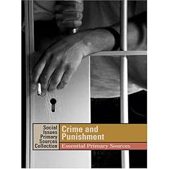 Crime And Punishment: Essential Primary Sources (Social Issues Primary Sources: Crime & Punishment)