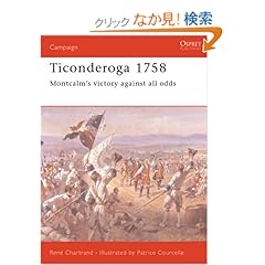 【クリックでお店のこの商品のページへ】Ticonderoga 1758: Montcalm’s victory against all odds (Campaign): Rene Chartrand, Patrice Courcelle: 洋書