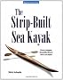 The Strip-Built Sea Kayak: Three Rugged, Beautiful Boats You Can Build