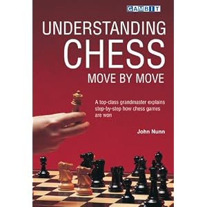【クリックで詳細表示】Understanding Chess Move by Move： John Nunn： 洋書