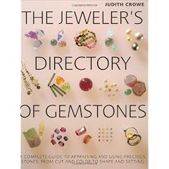 The Jeweler's Directory of Gemstones: A Complete Guide to Appraising And Using Precious Stones from Cut And Color to Shape And Settings