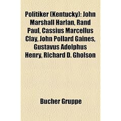 Politiker (Kentucky): John Marshall Harlan, Rand Paul, Cassius Marcellus Clay, John Pollard Gaines, Gustavus Adolphus Henry, Richard D. Ghol