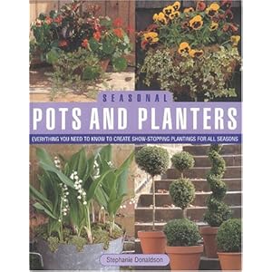 【クリックで詳細表示】Seasonal Pots and Planters： Everything You Need to Know to Create Show-Stopping Plantings for All Seasons [Illustrated]＜/span [ペーパーバック]