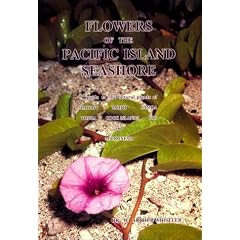 Flowers of the Pacific Island Seashore: A Guide to the Littoral Plants of Hawaii, Tahiti, Samoa, Tonga, Cook Islands, Fiji and Micronesia