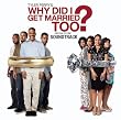 Why Did I Get Married Too?