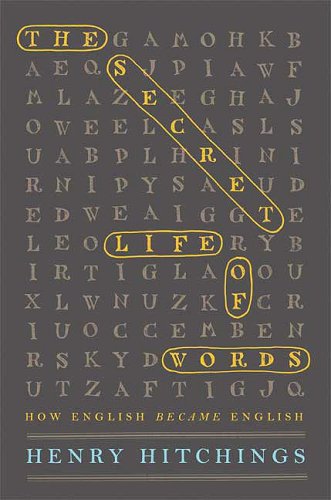  The Secret Life of Words: How English Became English