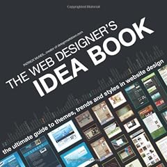 The Web Designer's Idea Book: The Ultimate Guide to Themes, Trends and Styles in Website Design (Web Designer's Idea Book: The Latest Themes, Trends & Styles in Website Design)