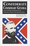Confederate Commissary General: Lucius Bellinger Northrop and the Subsistence Bureau of the Southern Army