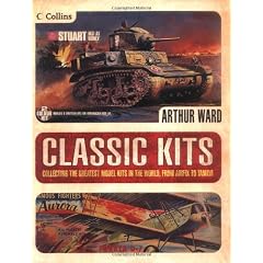 Classic Kits: Collecting The Greatest Model Kits In The World From Airfix To Tamiya