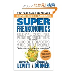 SuperFreakonomics: Global Cooling, Patriotic Prostitutes, and Why Suicide Bombers Should Buy Life Insurance