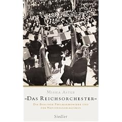 Das Reichsorchester. Die Berliner Philharmoniker und der Nationalsozialismus