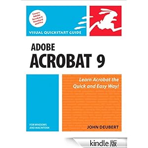 【クリックでお店のこの商品のページへ】Adobe Acrobat 9 for Windows and Macintosh: Visual QuickStart Guide 電子書籍: John Deubert: Kindleストア