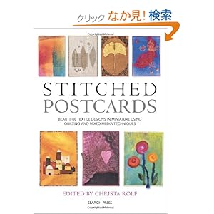【クリックでお店のこの商品のページへ】Stitched Postcards: Beautiful Textile Designs in Miniature Using Quilting and Mixed Media Techniques: Christa Rolf: 洋書