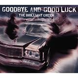 goodbye and good luckthe brilliant green�ɂ��