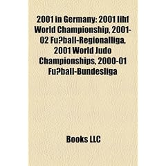 2001 in Germany: 2001 Iihf World Championship, 2001-02 Fu Ball-Regionalliga, 2001 World Judo Championships, 2000-01 Fu Ball-Bundesliga