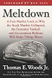 Meltdown: A Free-Market Look at Why the Stock Market Collapsed, the Economy Tanked, and Government Bailouts Will Make Things Worse