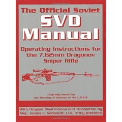 The Official Soviet Svd Manual: Operating Instructions for the 7.62Mm Dragunov Sniper Rifle