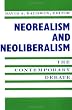 Neorealism and Neoliberalism: The Contemporary Debate (New Directions in World Politics)