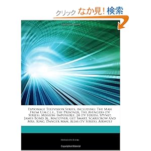 【クリックでお店のこの商品のページへ】Articles on Espionage Television Series, Including: The Man from U.N.C.L.E., the Prisoner, the Avengers (TV Series), Mission: Impossible, 24 (TV Serie: Hephaestus Books: 洋書